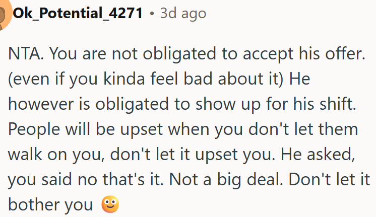 OP is not obligated to accept his offer.