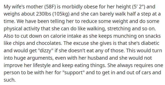 Just some more context: OP and his wife have been telling their MIL to lose some weight so they can be healthier. The MIL, however, begs to differ, citing her weight as a result of medical reasons.