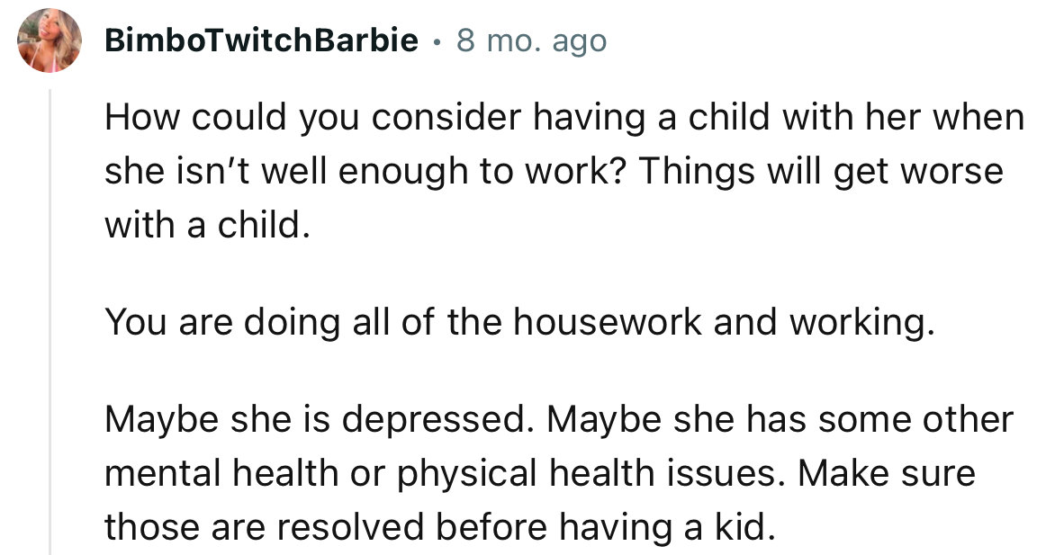 “Maybe she is depressed. Maybe she has some other mental health or physical health issues.”