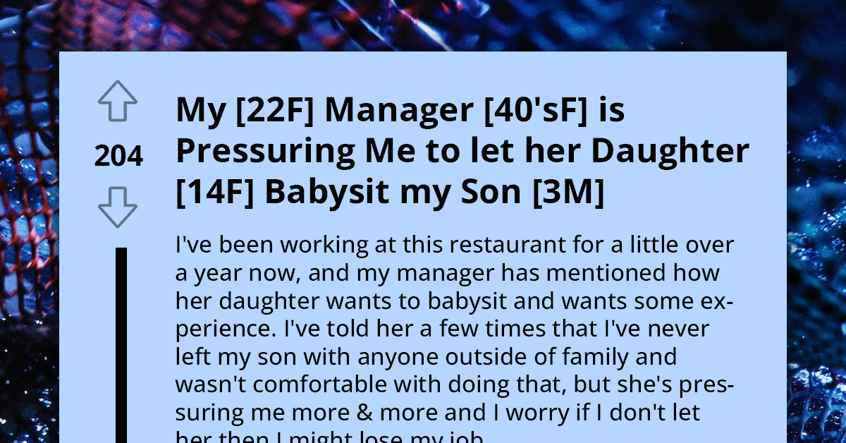 Manager Pressures Young Mother to Hire Her Teen Daughter as Babysitter, Criticizes Her for Being Too Possessive After Constant Refusals