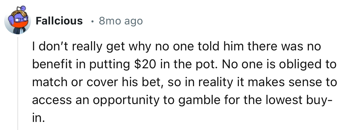 “No one is obliged to match or cover his bet.”