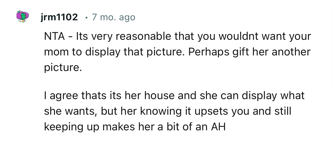 “NTA - It's Very Reasonable That You Wouldn’t Want Your Mom to Display That Picture. Perhaps Gift Her Another Picture.”