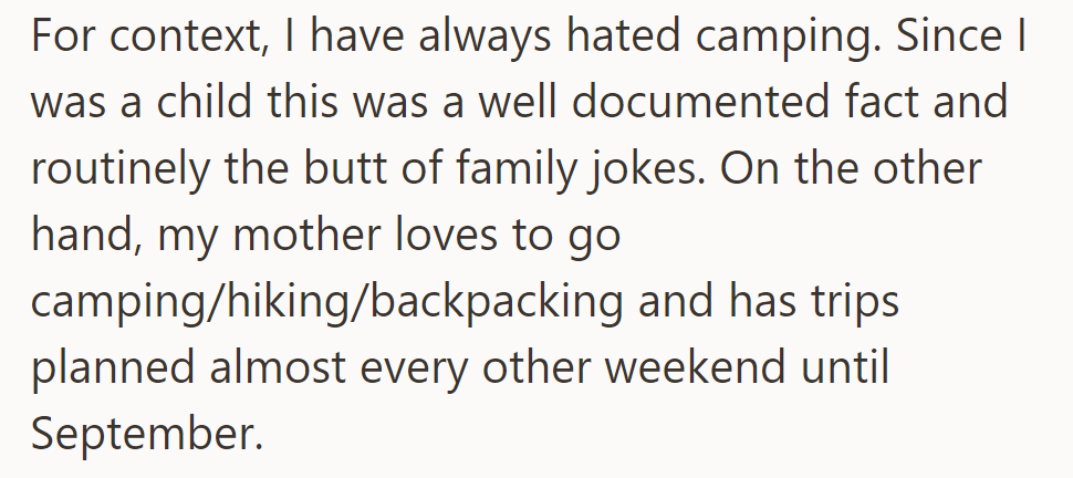 Despite his aversion to camping, OP's mom is planning trips every other weekend until September, much to the family's amusement.