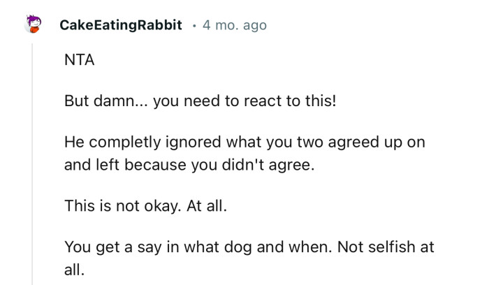 “He completely ignored what you two agreed upon and left because you didn't agree. This is not okay. At all.”