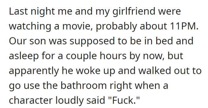Watching a late-night movie, the couple's son walked out to the bathroom just as a character loudly said 