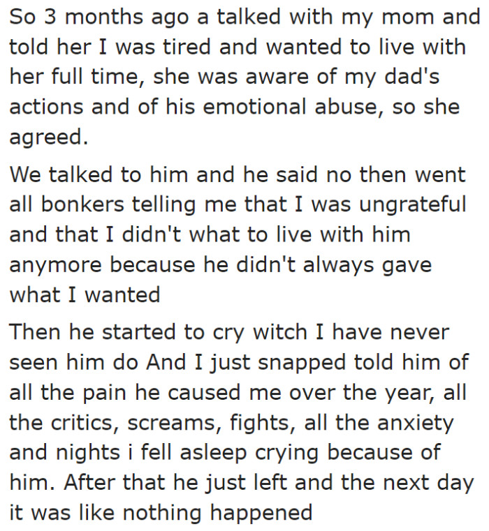 After all the hardships that she went through with her dad, the OP decided to live with her mom for good.