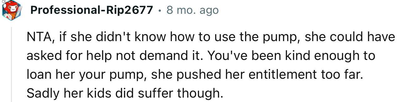 “You've been kind enough to loan her your pump; she pushed her entitlement too far.”