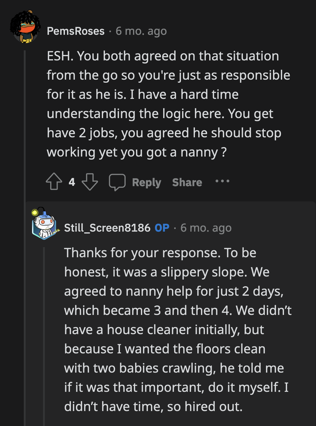 Their original agreement was to have a nanny for two days out of the week. They added two more days when her husband asked for more help. Hiring a house cleaner was also a choice made after a flippant comment.