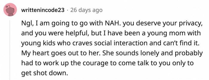 OP wasn't an a**hole for being direct but neither is the neighbor who could just be a nervous mom who wanted someone to interact with