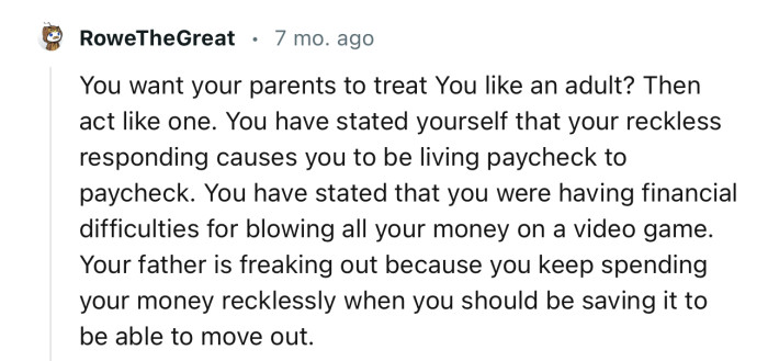 “You want your parents to treat you like an adult? Then act like one.”