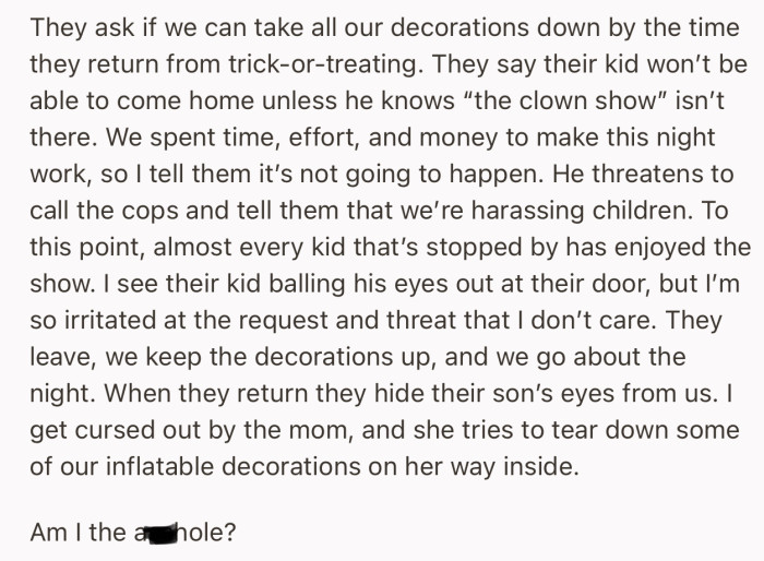 The neighbor asked OP to take down all their decorations, as the sight of everything was making the boy uncomfortable. OP outrightly refused, leading to a heated altercation