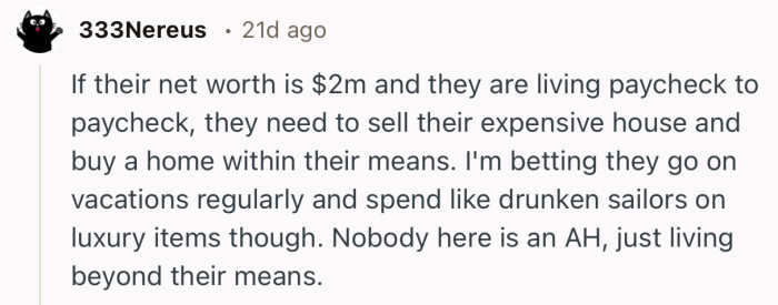 “Nobody here is an AH, just living beyond their means.”