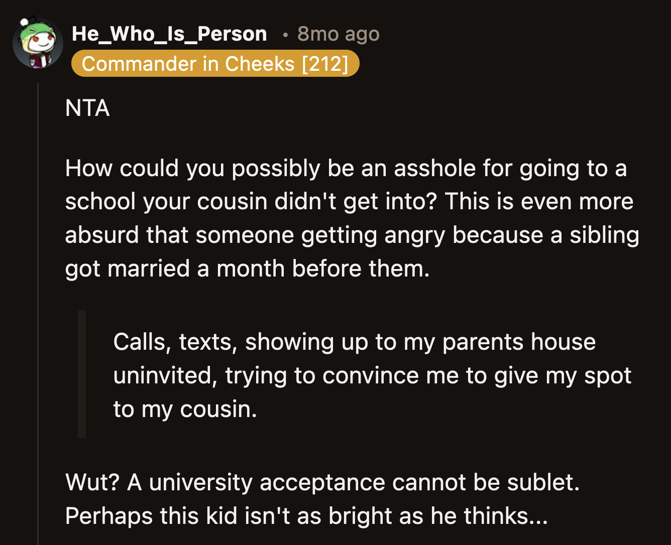 It's not like OP took a spot reserved for her cousin. His rejection was not her fault.