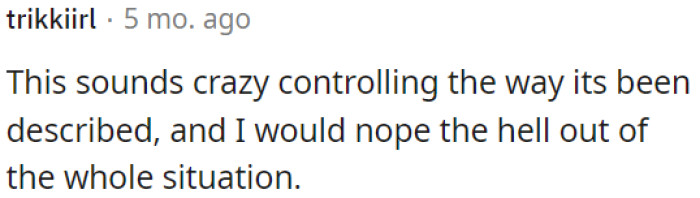 The described situation seems overly controlling.