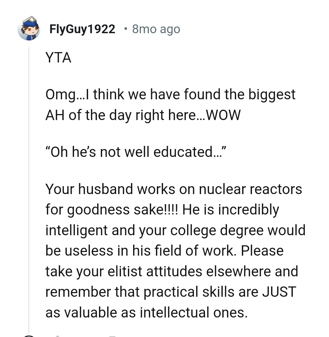 OP's husband is incredibly intelligent, and OP's college degree will be useless in his field