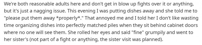 He explains more about when she's told him to do things properly and how he responded.