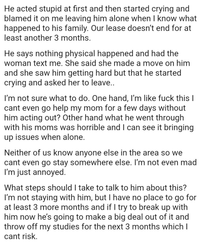 What he went through with his mom was horrible, and the OP can see it bringing up issues when he is alone.