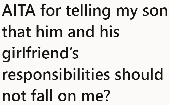 The OP decided to impose some responsibilities on her son and his girlfriend who'll be moving in with them.