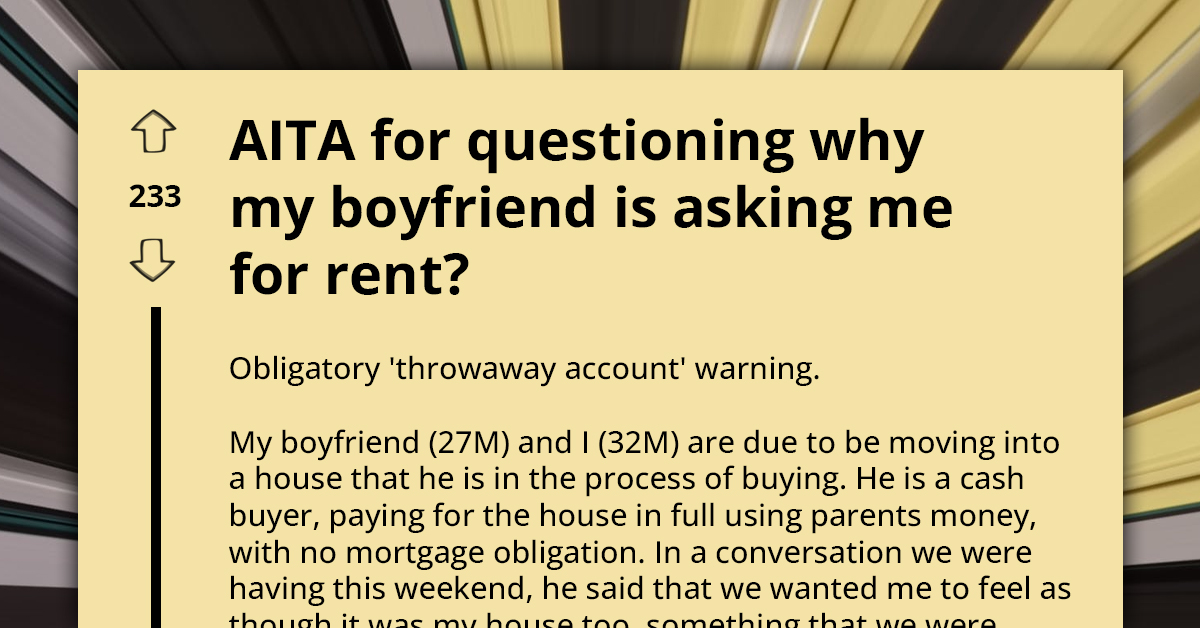Woman Reconsiders Living With Boyfriend Who Wants Her To Pay Rent In His Fully Paid House