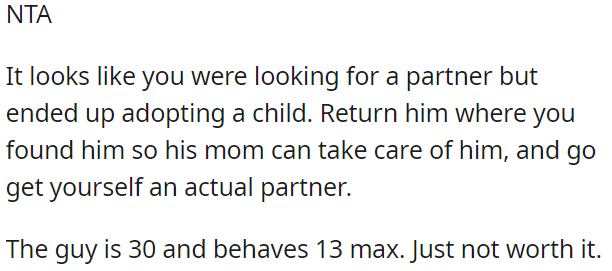 OP's boyfriend is acting immature, to the point of being like a child.