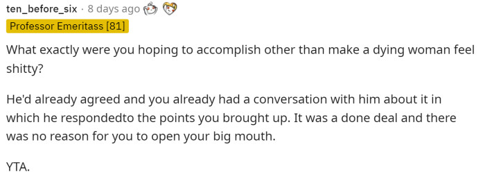 She should have just respected the decision and not tried to convince him to change his plans.