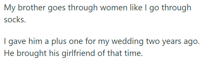 OP's brother, known for changing partners quickly, brought his then-girlfriend to OP's wedding two years ago.