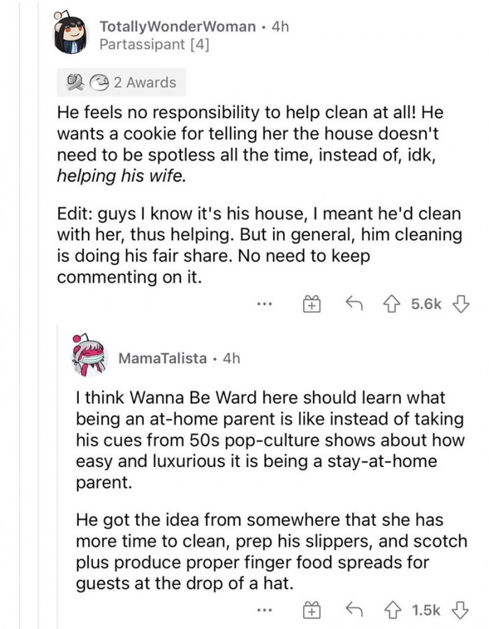 He has the notion that she has more time to clean