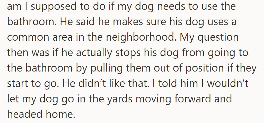 Neighbor suggested using common area; OP questioned if he stops his dog mid-business, leading to tension and agreement.