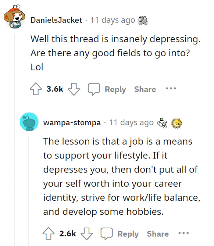 Well, that's just the reality of life. But let this be a sign to not make your job your life.