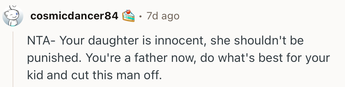 “You're a father now; do what's best for your kid and cut this man off.”