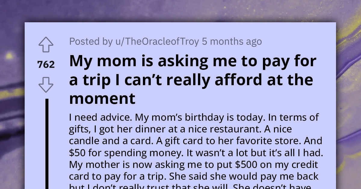 Redditor Deals With Entitled Mom Who Is Unsatisfied With Her Birthday Gift and Wants a Paid Trip Instead