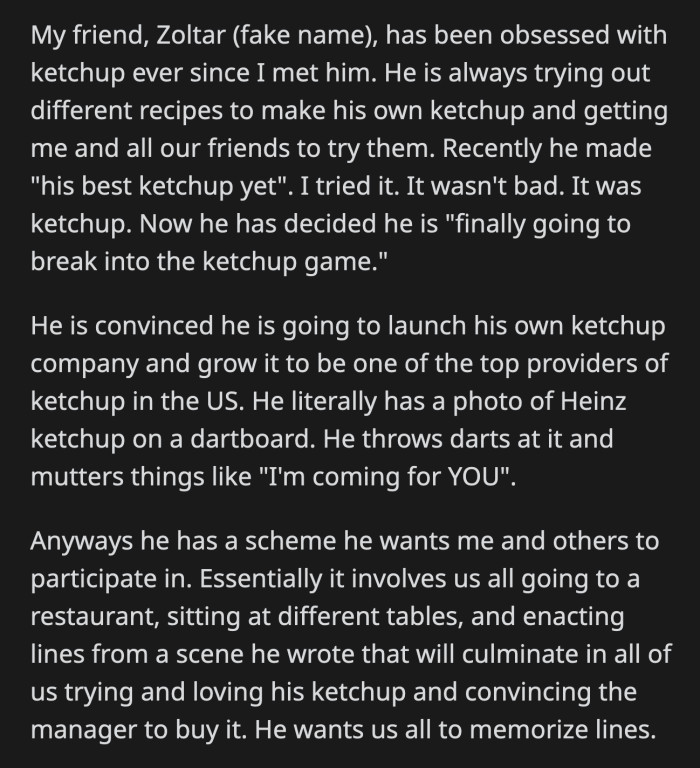 One of them will call the manager, convince them to buy a shipment of ketchup, and the foundation of Zoltar's empire will be built