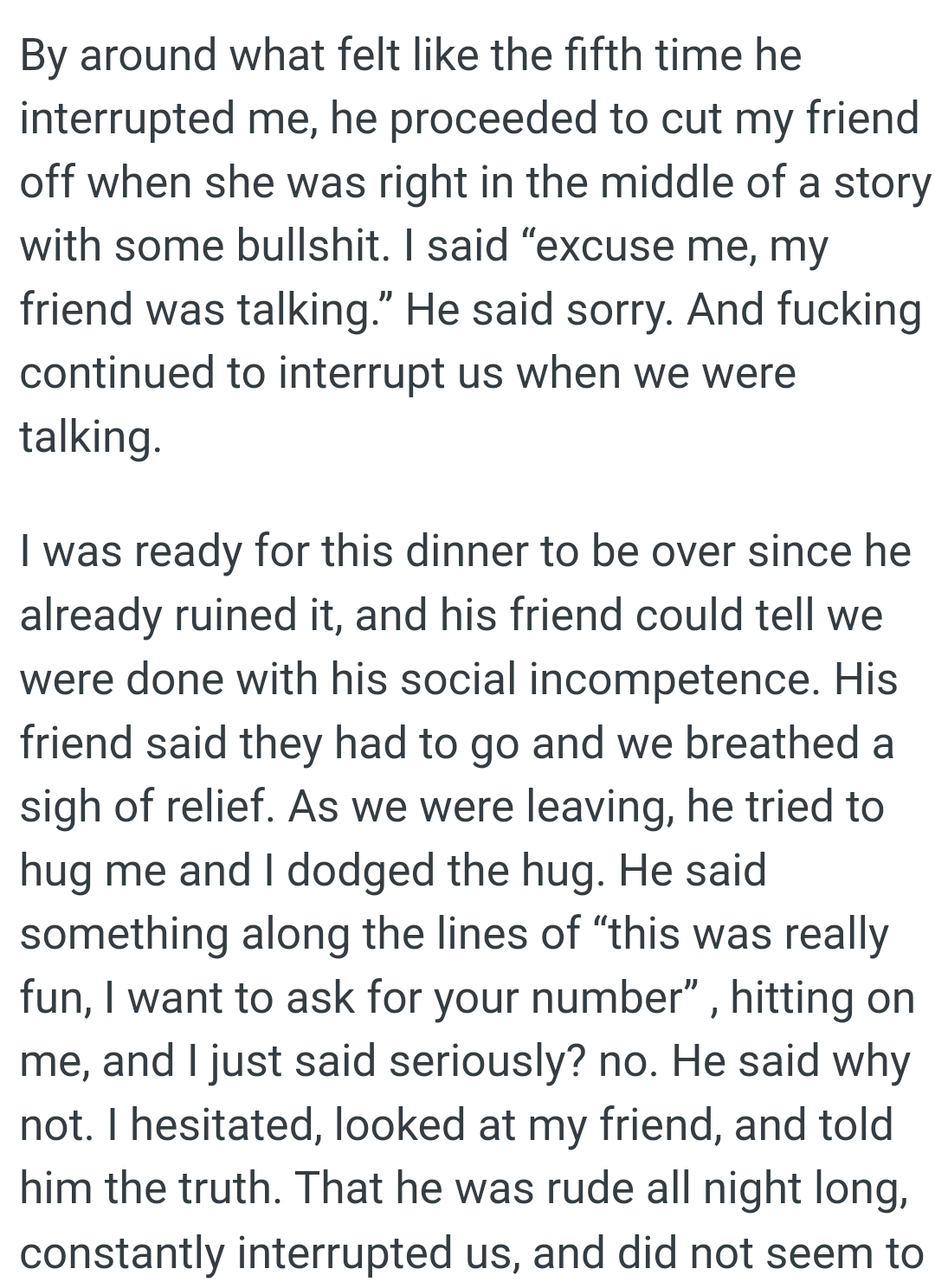 The OP was ready for this dinner to be over since he had already ruined it