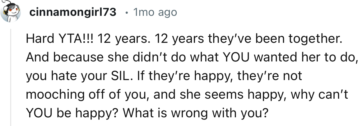 “If they’re happy, they’re not mooching off of you, and she seems happy, why can’t YOU be happy?”