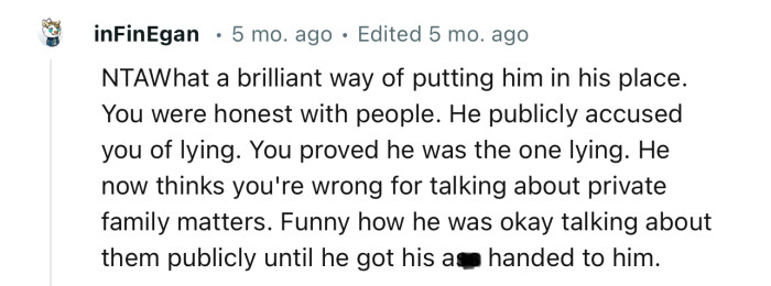 “NTA…What a brilliant way of putting him in his place. You were honest with people.”