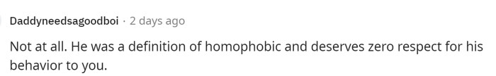 He was homophobic for being homosexual himself, but it is unfortunate that he didn't accept his son.