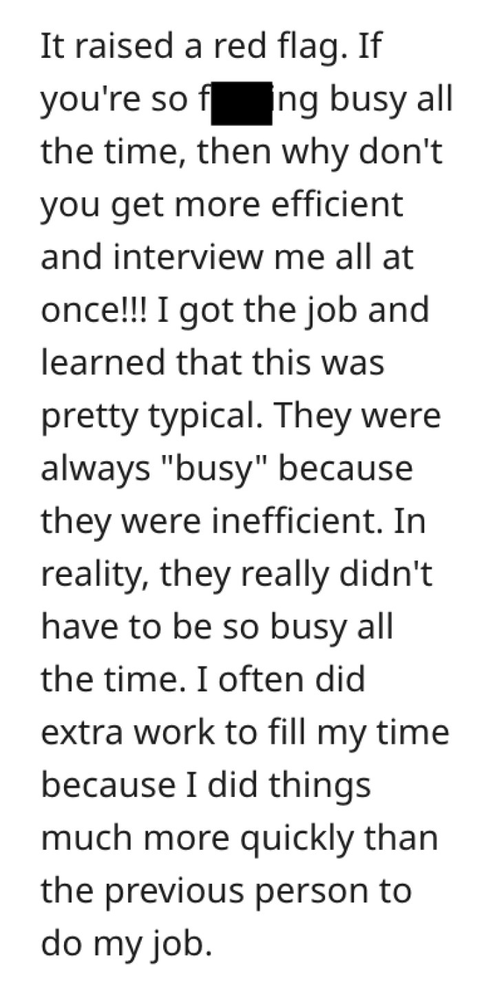 Always busy because they're inefficient.