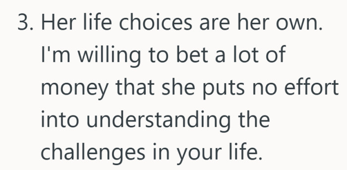 Being understanding does not always come with the same effort in return.