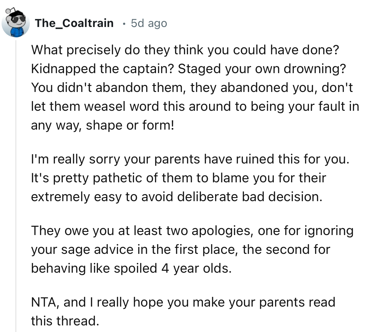 “They owe you at least two apologies: one for ignoring your sage advice in the first place, and the second for behaving like spoiled four-year-olds.”