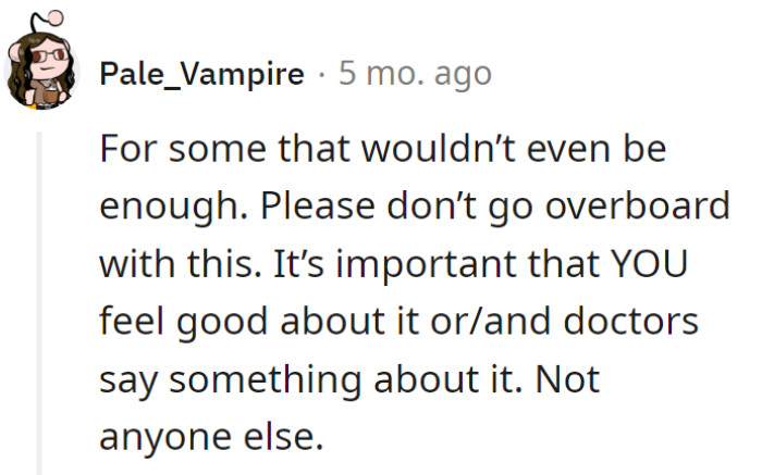 It's like offering tea and someone asks for the whole teapot. Keep it balanced—well-being is the main brew, and others are just sugar on the side.