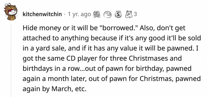 15. Your valuable possessions could potentially be pawned when money is tight