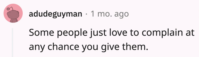 If you give customers like Maddy a chance to believe they were right, they will never, ever let you forget it.