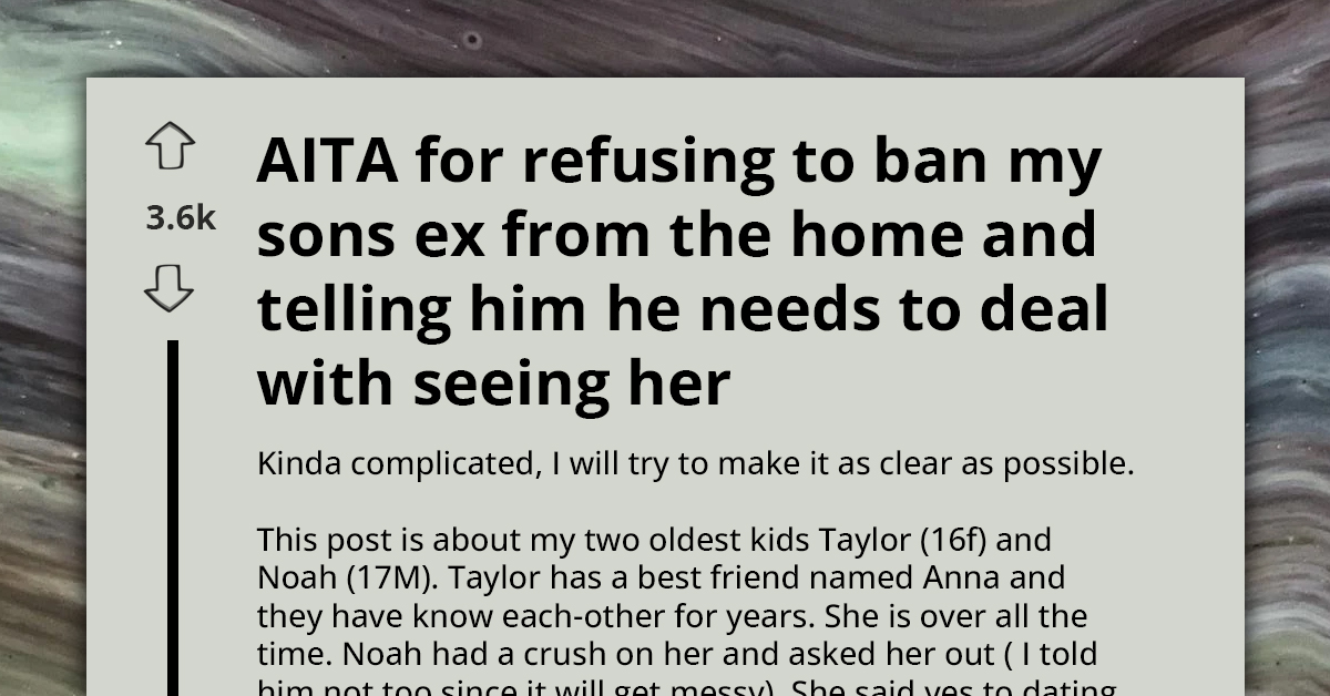 Teenager Asks Parent to Ban Sister's Best Friend from Their Home Because She Dumped Him, Faces Rejection to Learn a Lesson