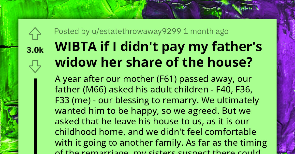 Redditor Asks About the Moral Dilemma of Not Paying Her Father's Widow Her Share of the House Due to a Deed That Trumps Her Father's Will