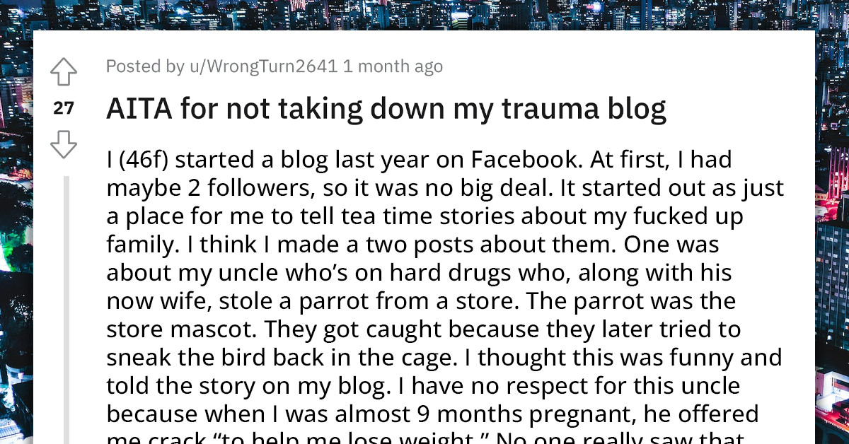 Redditor's Family Finds Her "Trauma Blog" Where She Shares Stories About Them And Asks Her To Delete It