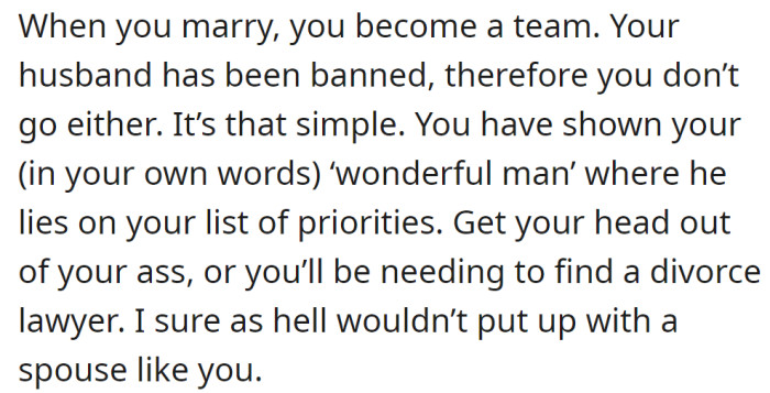 If her husband is banned, she shouldn't go either