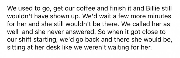 She explained that she and her two work friends, Nina and Paula, would often go out for coffee before their shift. They would also invite another colleague, Billie, along sometimes.