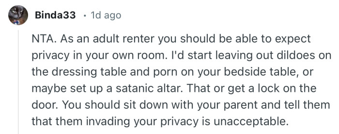 “You should sit down with your parent and tell them that them invading your privacy is unacceptable.”