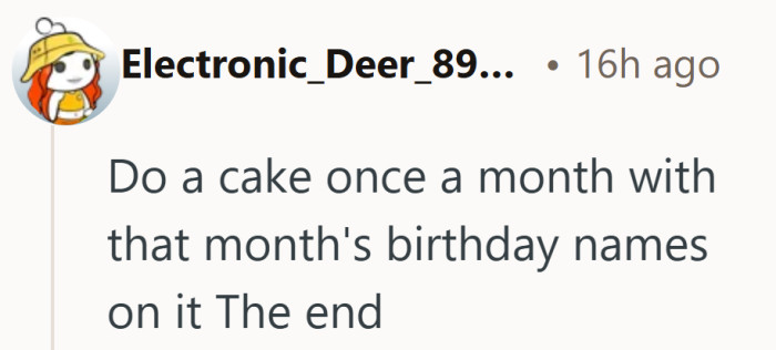 A monthly cake might save everyone from guessing what counts as a good gift.