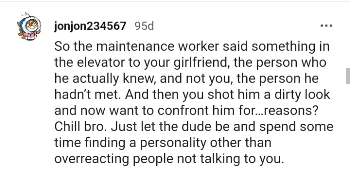 The maintenance worker said something to someone he actually knew and not the OP